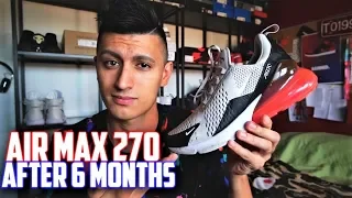 AFTER 6 MONTHS: Nike Air Max 270 Review!