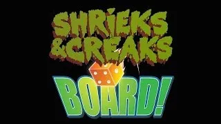 BOARD! Episode 10: Shrieks and Creaks