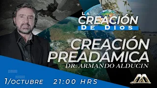 Creación Pre-Adámica | La Creación de Dios | Dr. Armando Alducin