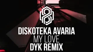 Diskoteka Avaria - My Love (Dyk Remix)