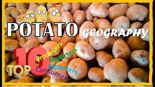 POTATO -  All about Potato - Top 10 Producing, Importing, Exporting and Consuming Countries.