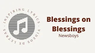 Newsboys - Blessings on Blessings (Bendiciones sobre Bendiciones) Lyric Video / Video de Letras