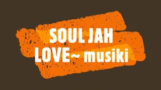 SOUL JAH LOVE~ musiki