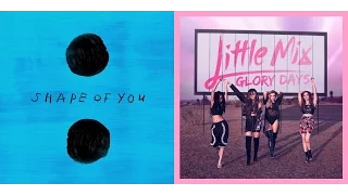 Shape Of You ✖️ Touch - Ed Sheeran VS Little Mix [Mashup]