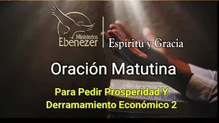 Oración Matutina - Prosperidad y derramamiento económico II 16-11-22