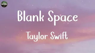 Taylor Swift - Blank Space (Lyrics) | Lukas Graham, Sean Paul,... (MIX LYRICS)