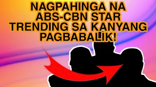 NAGPAHINGA NA ABS-CBN STAR TRENDING SA KANYANG PAGBABALIK! KAPAMILYA FANS EXCITED SYA MAPANUOD!