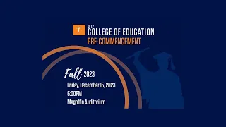 UTEP College Of Education Pre-Commencement Ceremony Fall 2023