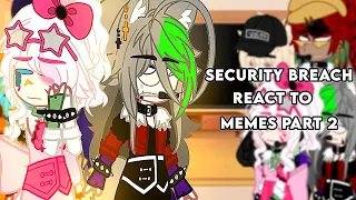 SECURITY BREACH REACT TO MEMES PART 2 || FNAF || Gacha Club 🐰