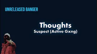 #ActiveGxng Suspect- Thoughts Lyric Video