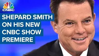 Shepard Smith on his new CNBC show premiere