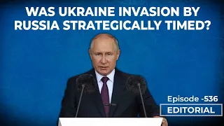 Editorial with Sujit Nair: Was Ukraine Invasion By Russia Strategically Timed?