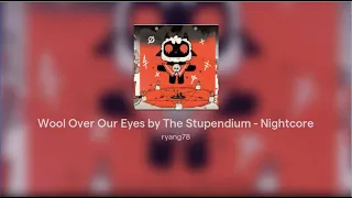 Wool Over Our Eyes by The Stupendium - Nightcore