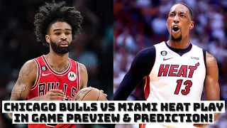 Chicago Bulls Vs Miami Heat PLAY IN GAME PREVIEW & PREDICTION!