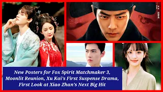 EP 184 Fox Spirit Matchmaker S1 Airs, Yang Yang, Xiao Zhan, Xu Kai’s New Dramas