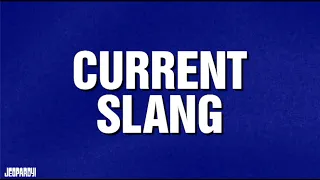 Current Slang | S39 | JEOPARDY!