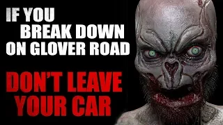 "If you break down on Glover Road, do NOT leave your car" Creepypasta