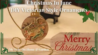 CHRISTMAS IN JUNE 🌲👼// DIY Victorian, Vintage Inspired Christmas Ornaments!!