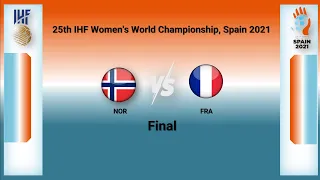 Match summary France vs Norway  Final  25th IHF Women's World Championship, Spain 2021