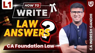 CA Foundation Law | How to write Law Answers? | L1 | CA  Indresh Gandhi #ultimateca