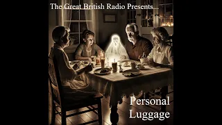 The Great British Radio Play Presents............A Haunted Tale................Personal Luggage