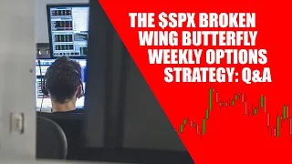 The $SPX Broken Wing Butterfly Weekly Options  Strategy: Q&A