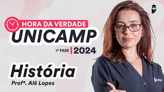 Hora da Verdade UNICAMP 2024 1ª Fase - História - Prof. Ale Lopes