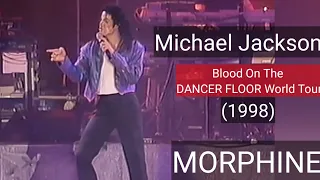 17. MORPHINE (Blood On The Dancefloor Tour): (1998) (Bucharest) (Michael Jackson)