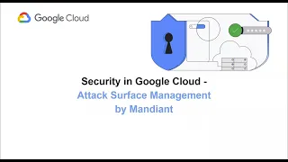 Security in Google Cloud - Attack Surface Management by Mandiant #gcp #mandiant #security