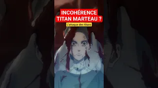 INCOHÉRENCE TITAN MARTEAU ? L'ATTAQUE DES TITANS #attackontitan #aot #eren #erenjager #anime #snk