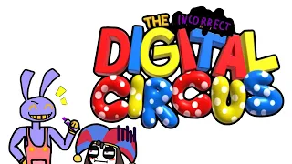 THE INCORRECT DIGITAL CIRCUS