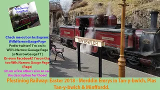 Ffestiniog Railway: Easter 2018 - Merddin Emrys in Tan-y-bwlch, Plas Tan-y-bwlch & Minffordd.