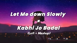 Let Me Down Slowly x Kabhi Jo Badal Barse (Mashup) | Alec Benjamin, Arijit Singh | Lo-fi Beats 09 |