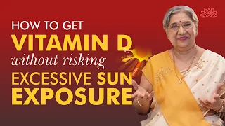 3 Ways to Get Vitamin D Without Risking Excessive Sun Exposure | Stay Sun Safe | Dr. Hansaji