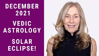 SOLAR ECLIPSE DECEMBER 2021 Vedic Astrology - Intensity and Insight