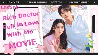 Full Version丨Rich Doctor Fell In Love With Me💓The first thing I want to do is kiss you💖Movie