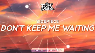 SIDEPIECE ‒ Don't Keep Me Waiting 🔊 [Bass Boosted]