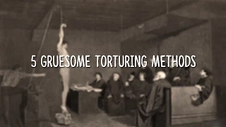 5 MOST Gruesome & Deadly Tortures!
