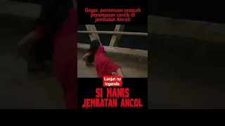 lanjut ny legenda si manis jembatan Ancol