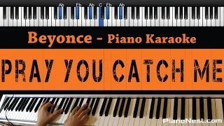 Beyonce - Pray You Catch Me - Piano Karaoke / Sing Along / Cover with Lyrics