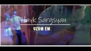 Hayk Sargsyan - UZUM EM