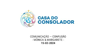 COMUNICAÇÃO – CONFUSÃO - MÔNICA & MARGARETE -   15-02-2024