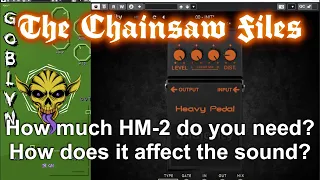 The Chainsaw Files - How does an HM-2 changes the sound? How much do you need?