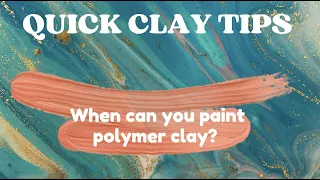 When can you apply paint to polymer clay before after baking brand compatible advice