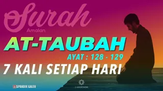 SURAH AT-TAUBAH AYAT : 128 -129   7 KALI SETIAP HARI