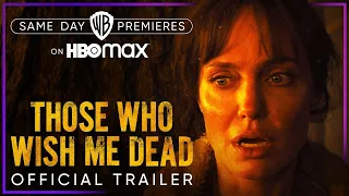 Those Who Wish Me Dead | Official Trailer | HBO Max