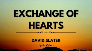 Exchange of Hearts - David Slater (Lyrics Video)