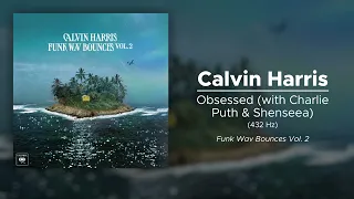 Calvin Harris - Obsessed (with Charlie Puth & Shenseea) (432 Hz)