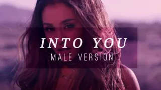 Ariana Grande - Into You [ Male Version ]