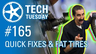 Quick Fixes & Fat Tires | Tech Tuesday #165